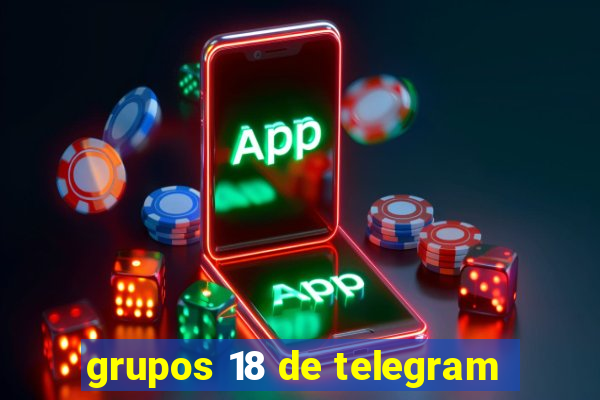 grupos 18 de telegram