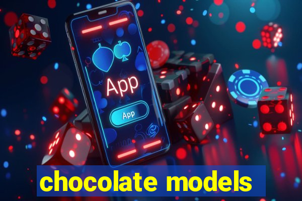 chocolate models