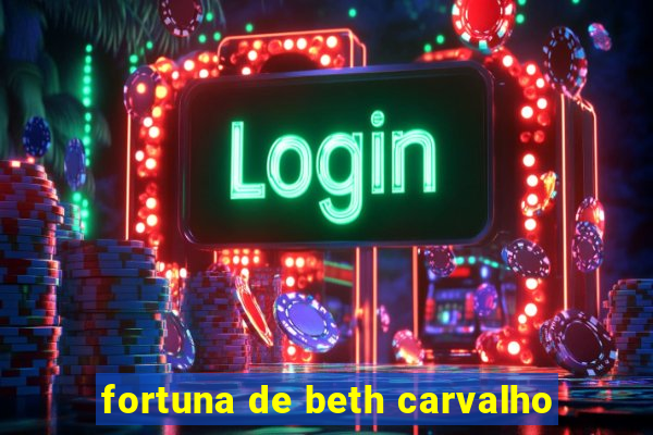 fortuna de beth carvalho