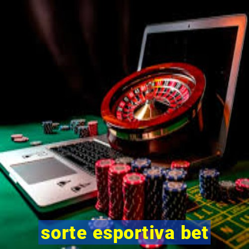 sorte esportiva bet