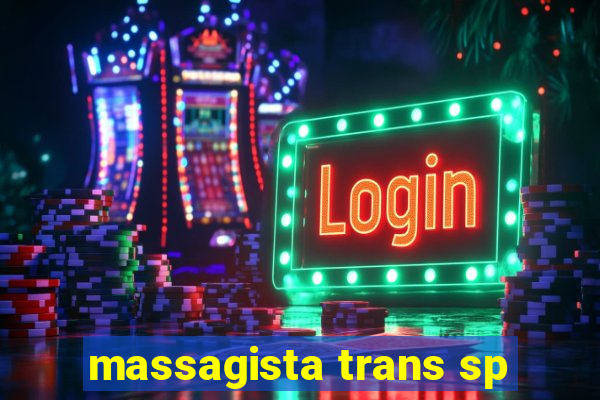 massagista trans sp