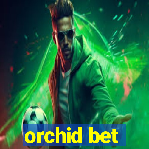 orchid bet