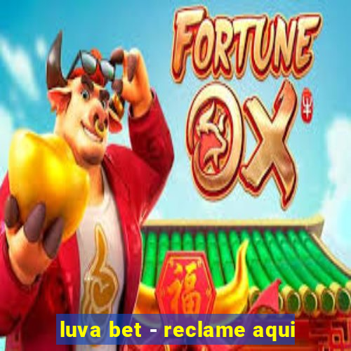 luva bet - reclame aqui