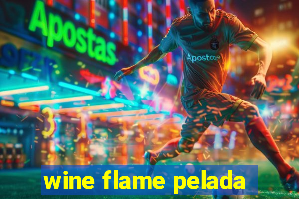 wine flame pelada