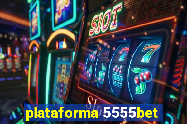 plataforma 5555bet