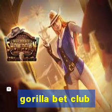 gorilla bet club