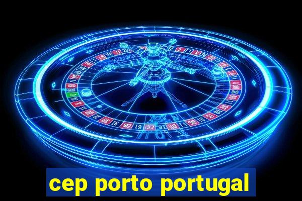 cep porto portugal