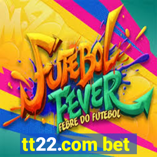 tt22.com bet