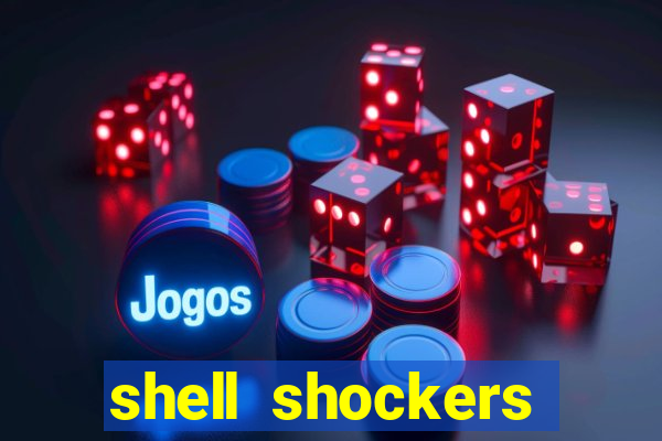 shell shockers unblocked links