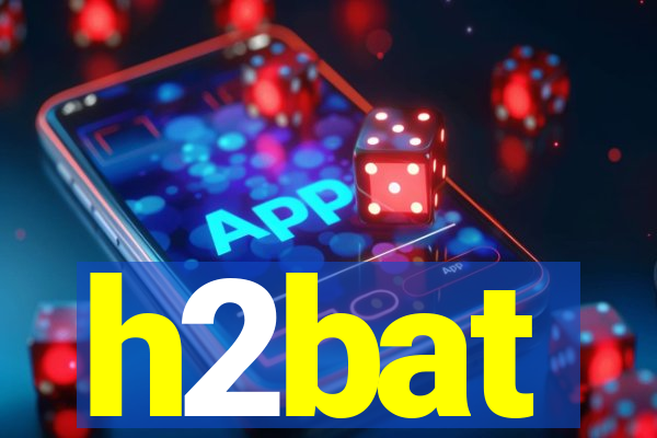 h2bat