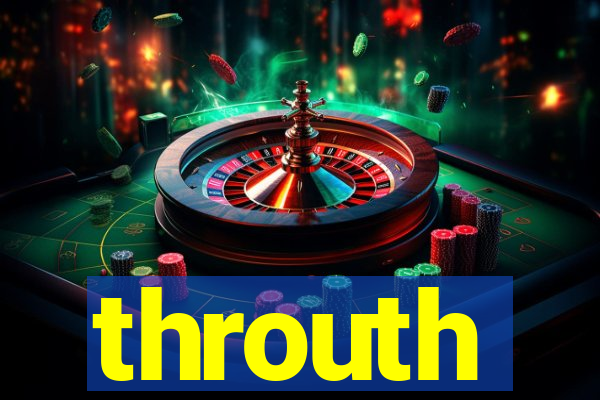 throuth