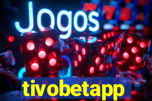 tivobetapp