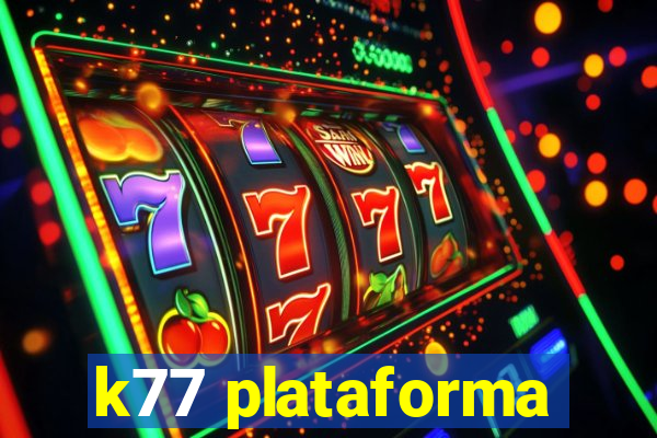 k77 plataforma