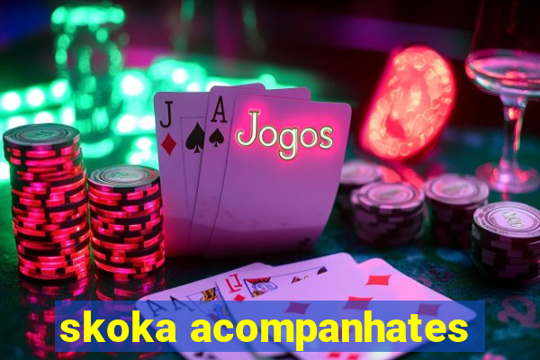 skoka acompanhates