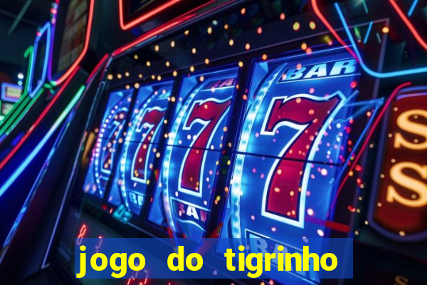 jogo do tigrinho aposta minima