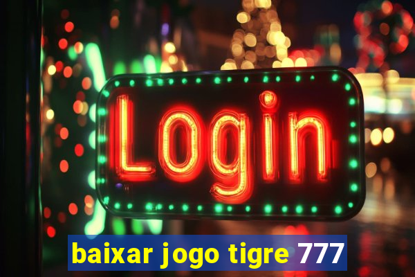 baixar jogo tigre 777