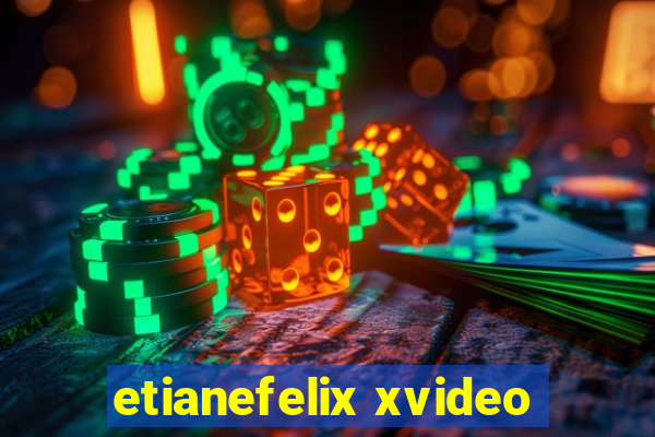 etianefelix xvideo