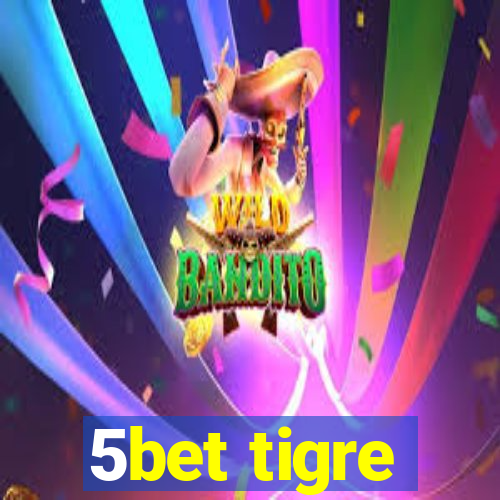 5bet tigre