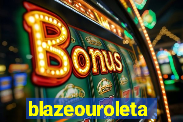 blazeouroleta