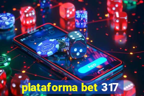 plataforma bet 317