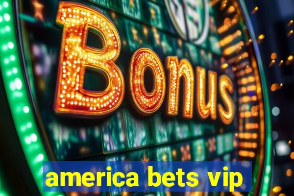 america bets vip