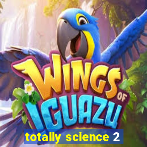 totally science 2