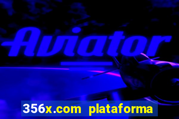 356x.com plataforma de jogos