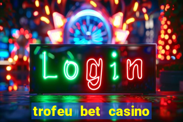 trofeu bet casino category all