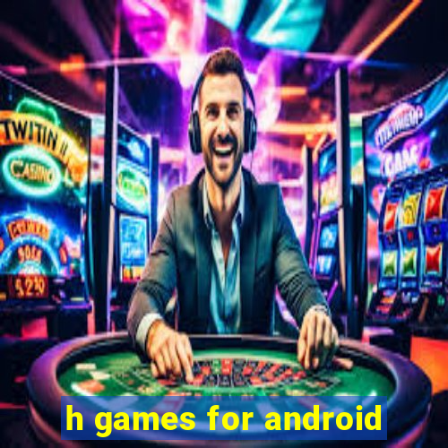 h games for android