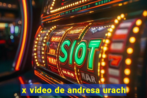 x video de andresa urach