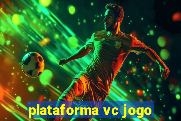 plataforma vc jogo