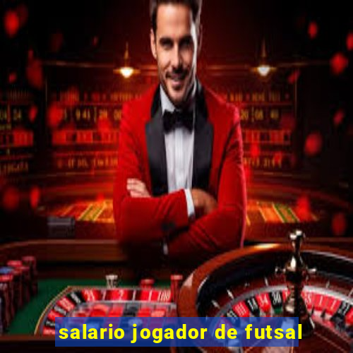 salario jogador de futsal