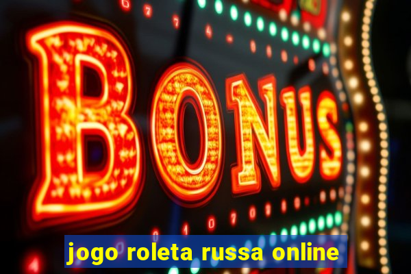 jogo roleta russa online