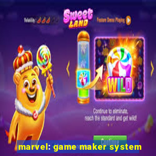 marvel: game maker system