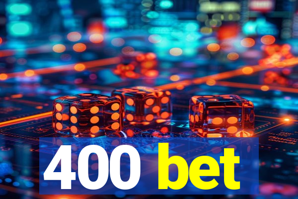 400 bet