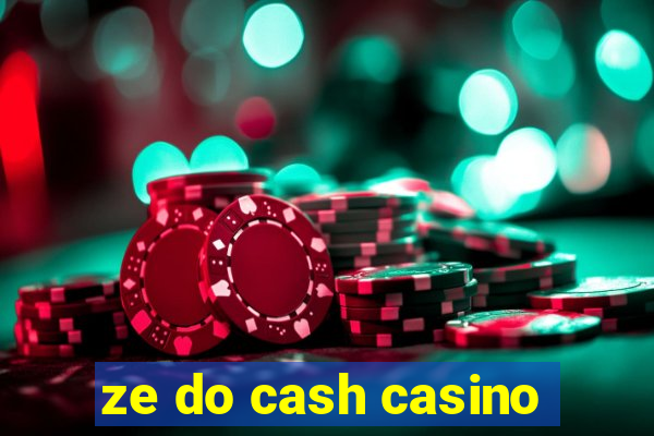 ze do cash casino