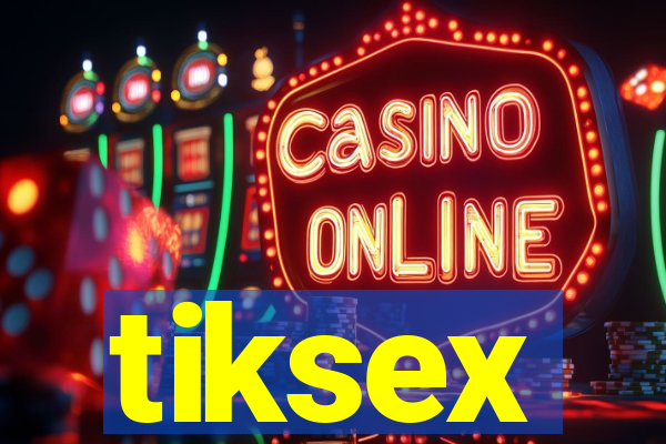 tiksex