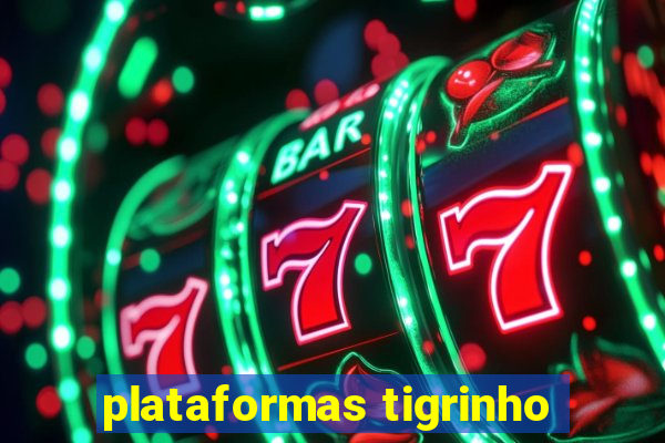 plataformas tigrinho