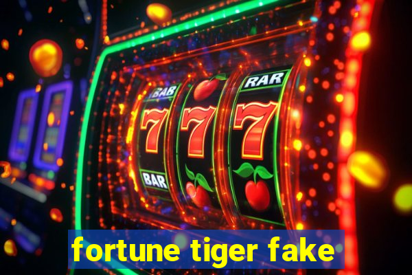 fortune tiger fake