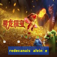 redecanais alvin e os esquilos