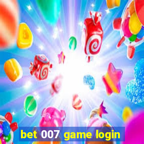 bet 007 game login