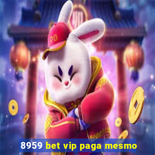 8959 bet vip paga mesmo