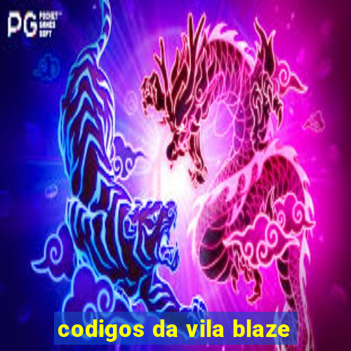 codigos da vila blaze