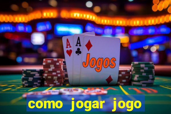 como jogar jogo sem abaixar