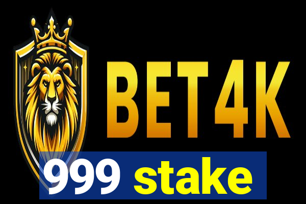 999 stake