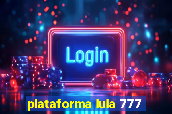 plataforma lula 777