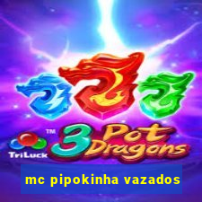 mc pipokinha vazados