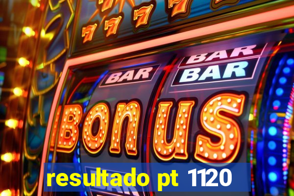 resultado pt 1120