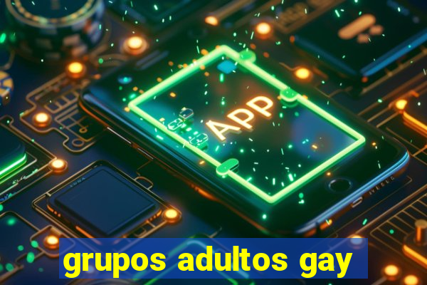 grupos adultos gay