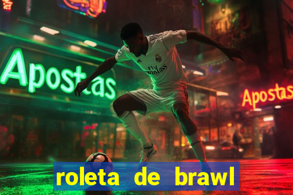 roleta de brawl stars 2024